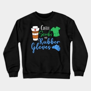 Coffee Scrubs And Rubber Gloves Crewneck Sweatshirt